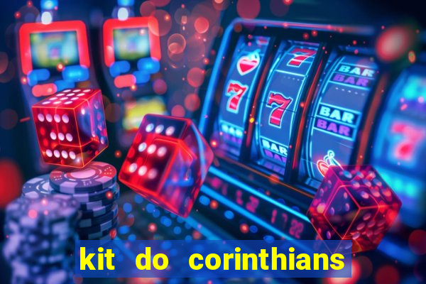 kit do corinthians dls 2021